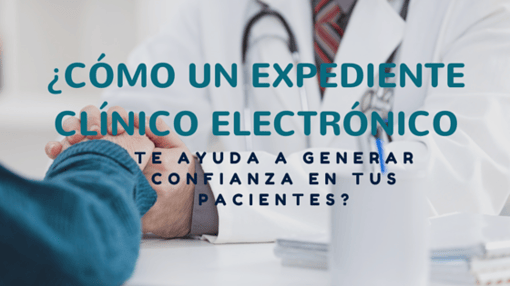 Cmo_un_expediente_clnico_electrnico_te_ayuda_a_generar_confianza_en_tus_pacientes_